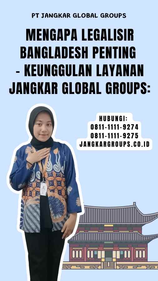 Mengapa Legalisir Bangladesh Penting - Keunggulan Layanan Jangkar Global Groups