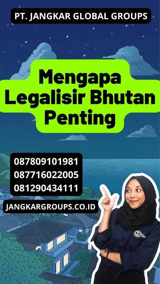 Mengapa Legalisir Bhutan Penting