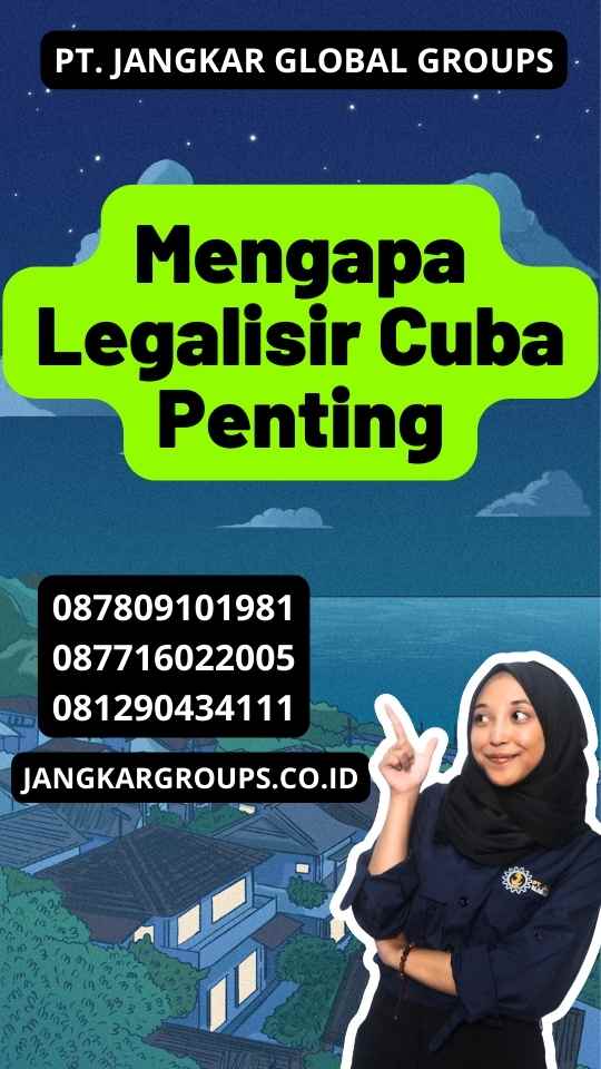 Mengapa Legalisir Cuba Penting