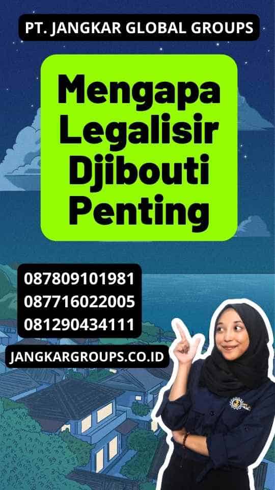 Mengapa Legalisir Djibouti Penting