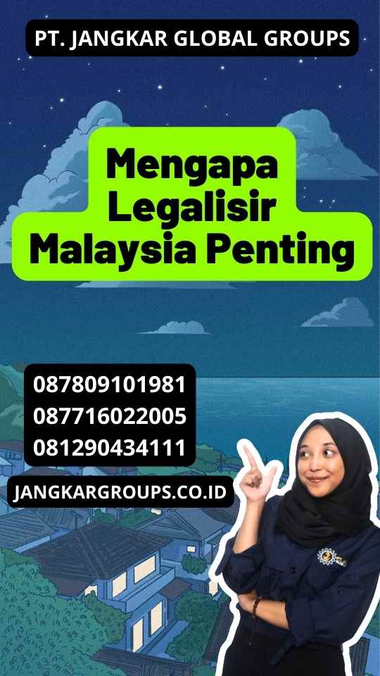 Mengapa Legalisir Malaysia Penting