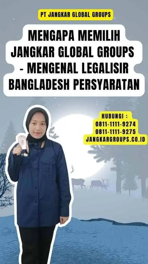 Mengapa Memilih Jangkar Global Groups - Mengenal Legalisir Bangladesh Persyaratan