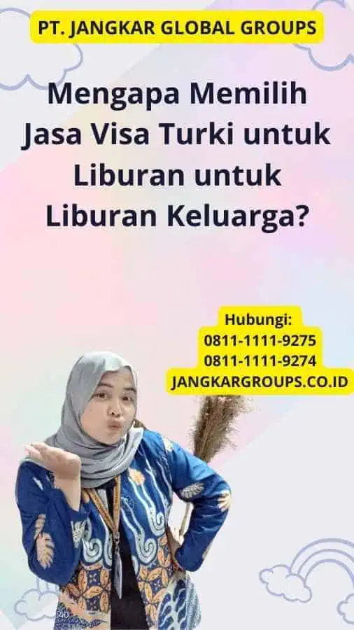 Mengapa Memilih Jasa Visa Turki untuk Liburan untuk Liburan Keluarga?