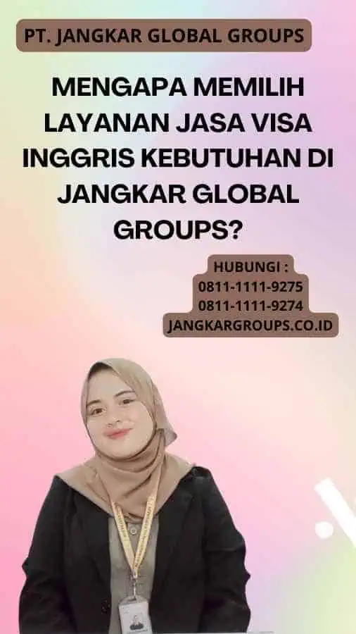 Mengapa Memilih Layanan Jasa Visa Inggris Kebutuhan di  Jangkar Global Groups?