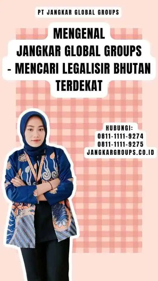 Mengenal Jangkar Global Groups - Mencari Legalisir Bhutan Terdekat