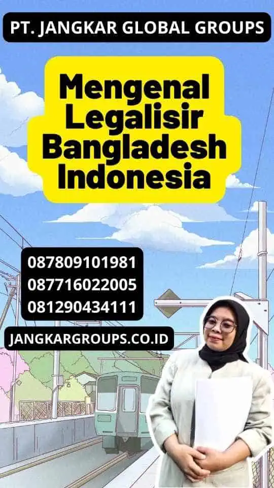 Mengenal Legalisir Bangladesh Indonesia