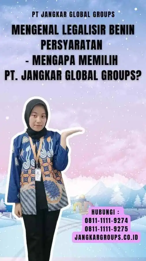 Mengenal Legalisir Benin Persyaratan - Mengapa Memilih PT. Jangkar Global Groups