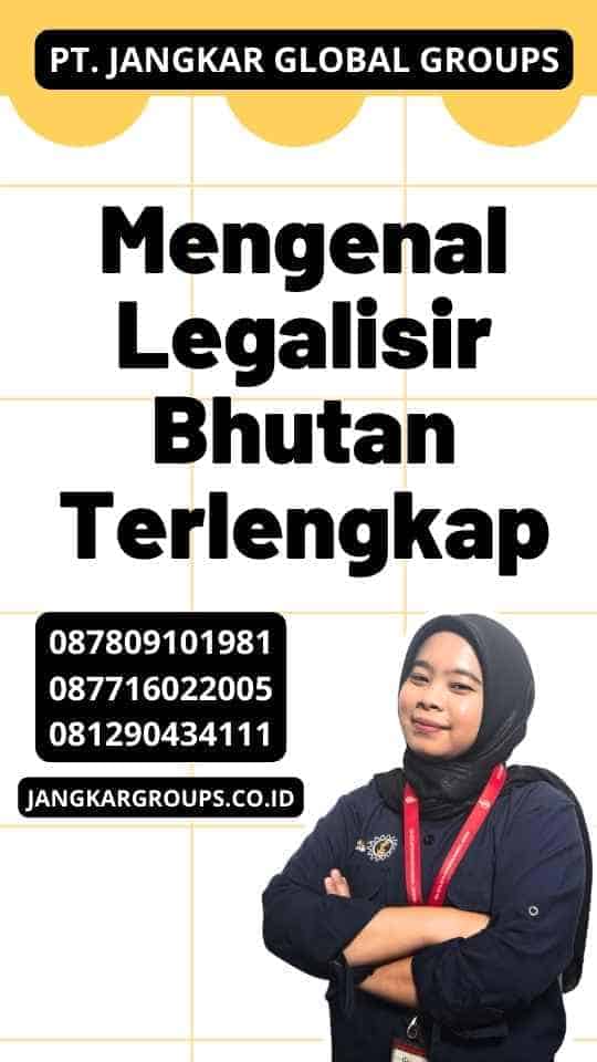 Mengenal Legalisir Bhutan Terlengkap