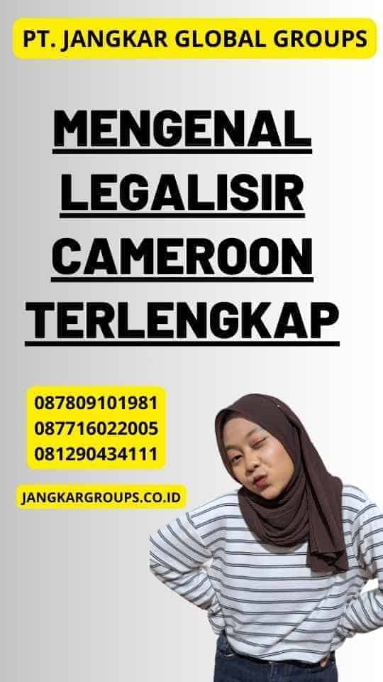 Mengenal Legalisir Cameroon Terlengkap