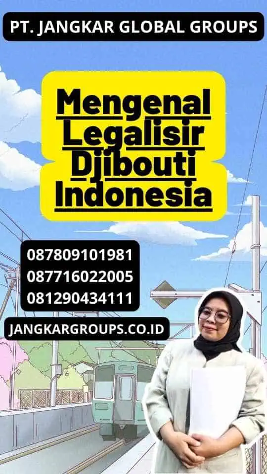 Mengenal Legalisir Djibouti Indonesia