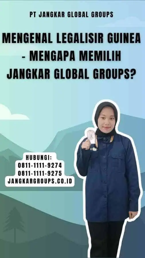 Mengenal Legalisir Guinea - Mengapa Memilih Jangkar Global Groups