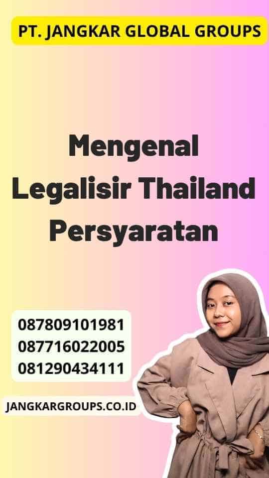 Mengenal Legalisir Thailand Persyaratan