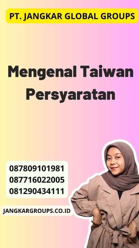 Mengenal Taiwan Persyaratan