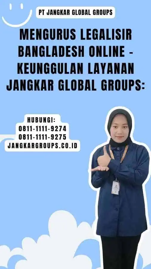 Mengurus Legalisir Bangladesh Online - Keunggulan Layanan Jangkar Global Groups