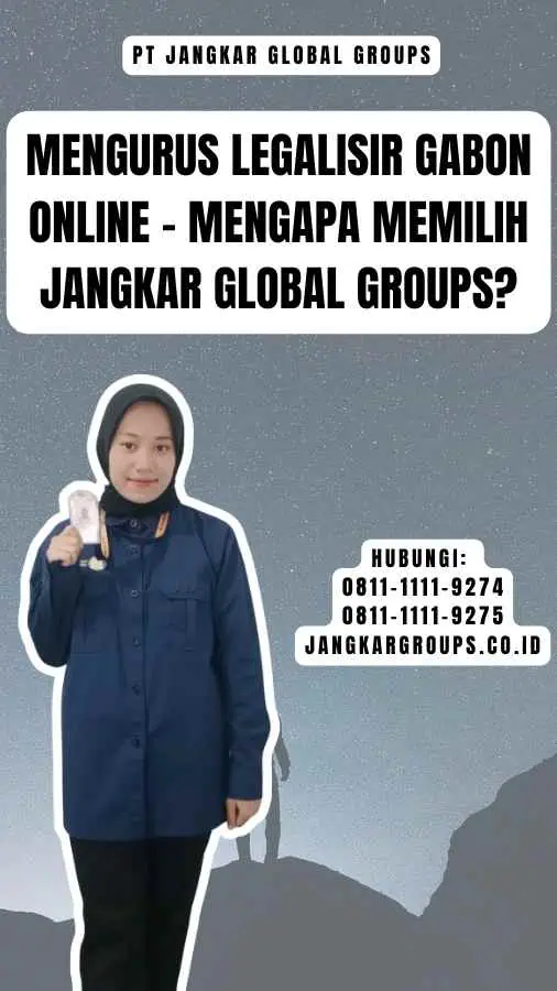 Mengurus Legalisir Gabon Online - Mengapa Memilih Jangkar Global Groups