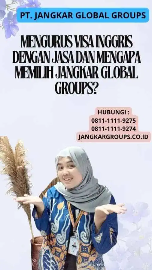 Mengurus Visa Inggris dengan Jasa Dan Mengapa Memilih Jangkar Global Groups?