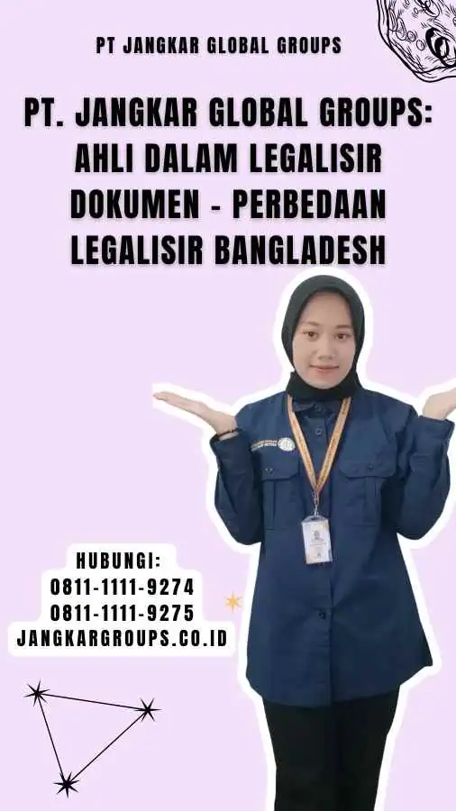 PT. Jangkar Global Groups Ahli dalam Legalisir Dokumen - Perbedaan Legalisir Bangladesh