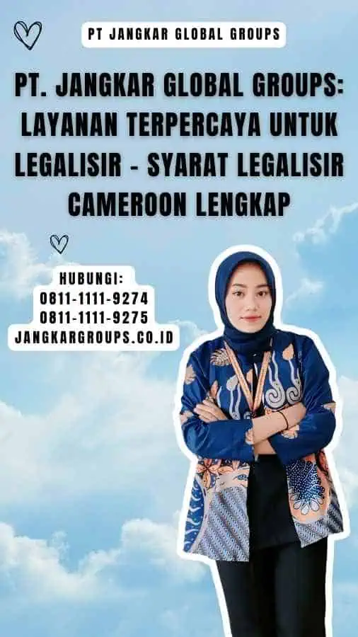 PT. Jangkar Global Groups Layanan Terpercaya untuk Legalisir - Syarat Legalisir Cameroon Lengkap