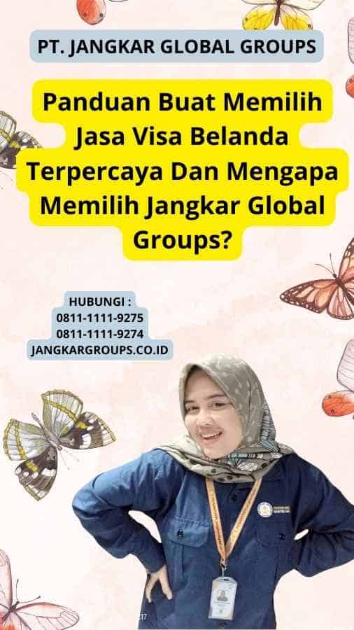 Panduan Buat Memilih Jasa Visa Belanda Terpercaya Dan Mengapa Memilih Jangkar Global Groups?