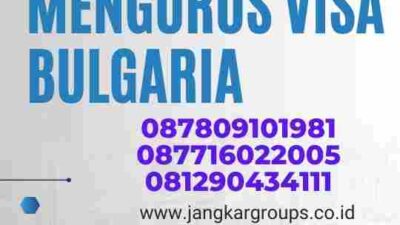 Panduan Praktis untuk Mengurus Visa Bulgaria