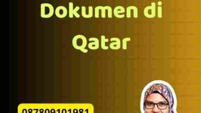 Panduan Proses Legalisir Dokumen di Qatar