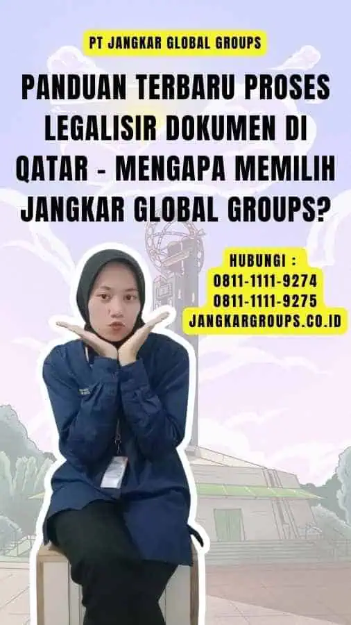 Panduan Terbaru Proses Legalisir Dokumen di Qatar - Mengapa Memilih Jangkar Global Groups