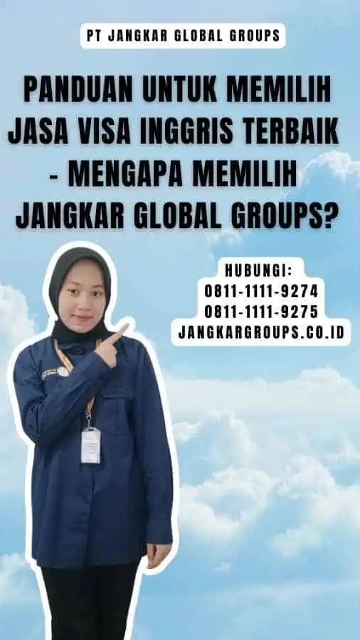 Panduan untuk Memilih Jasa Visa Inggris Terbaik - Mengapa Memilih Jangkar Global Groups