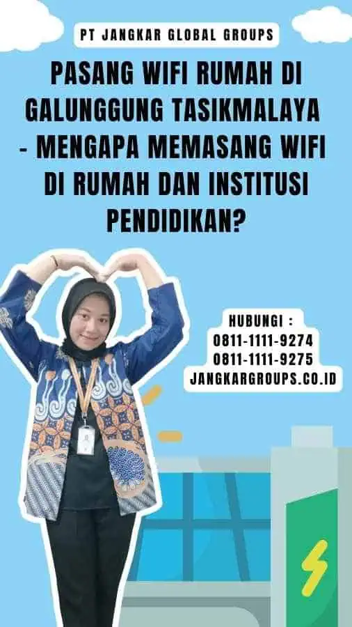 Pasang Wifi Rumah di Galunggung Tasikmalaya - Mengapa Memasang Wifi di Rumah dan Institusi Pendidikan