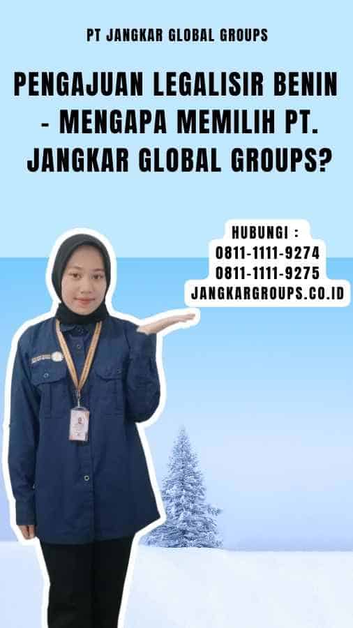 Pengajuan Legalisir Benin - Mengapa Memilih PT. Jangkar Global Groups