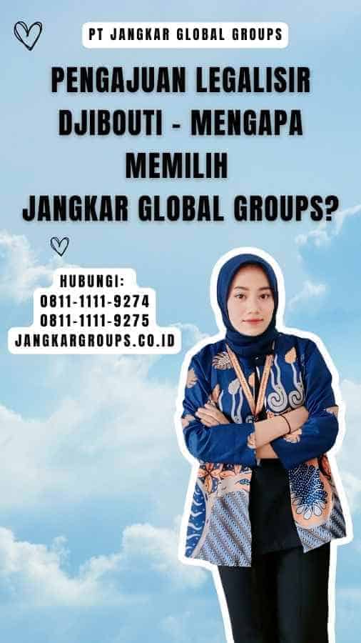 Pengajuan Legalisir Djibouti - Mengapa Memilih Jangkar Global Groups