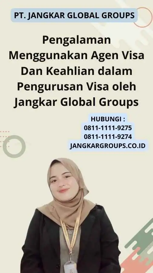 Pengalaman Menggunakan Agen Visa Dan Keahlian dalam Pengurusan Visa oleh Jangkar Global Groups