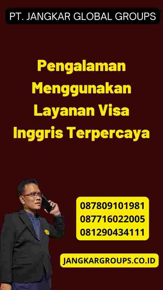 Pengalaman Menggunakan Layanan Visa Inggris Terpercaya