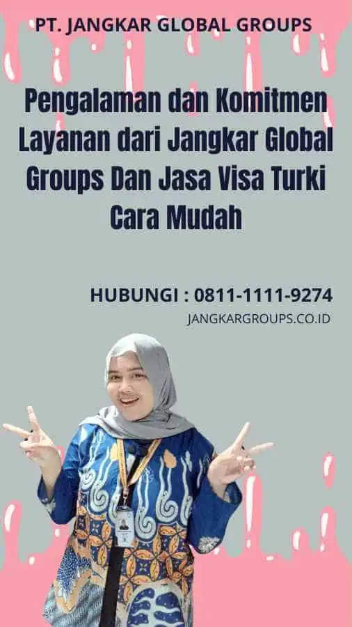 Pengalaman dan Komitmen Layanan dari Jangkar Global Groups Dan Jasa Visa Turki Cara Mudah