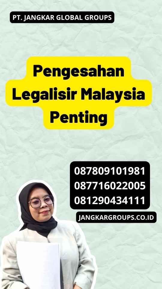 Pengesahan Legalisir Malaysia Penting