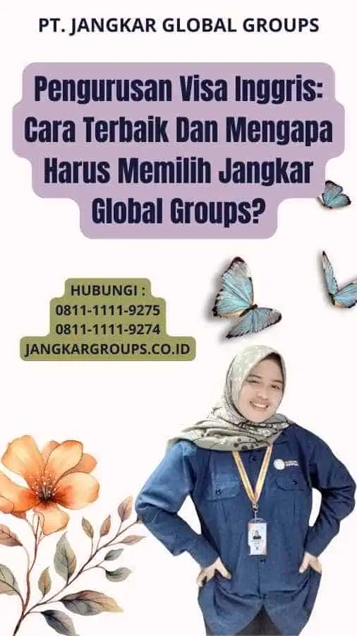 Pengurusan Visa Inggris: Cara Terbaik Dan Mengapa Harus Memilih Jangkar Global Groups?