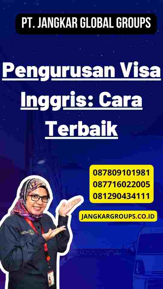 Pengurusan Visa Inggris: Cara Terbaik