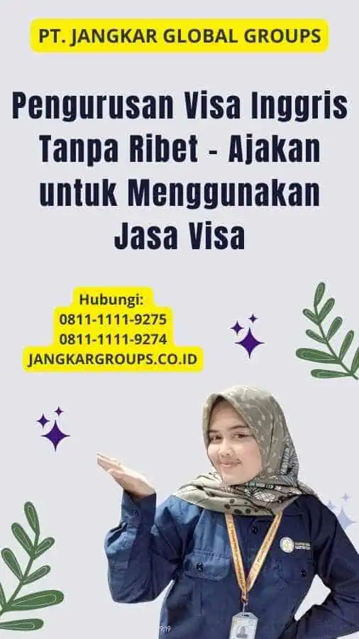 Pengurusan Visa Inggris Tanpa Ribet - Ajakan untuk Menggunakan Jasa Visa