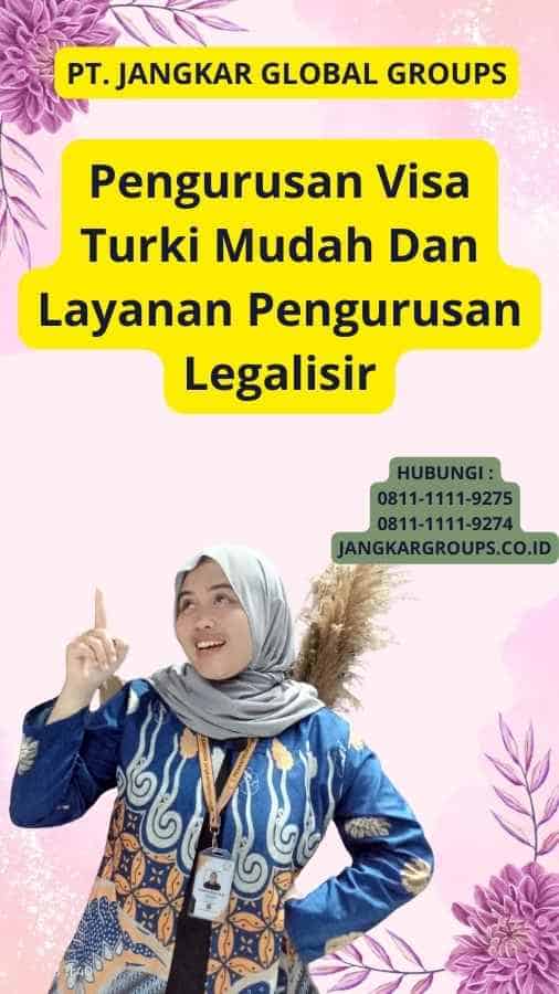 Pengurusan Visa Turki Mudah Dan Layanan Pengurusan Legalisir