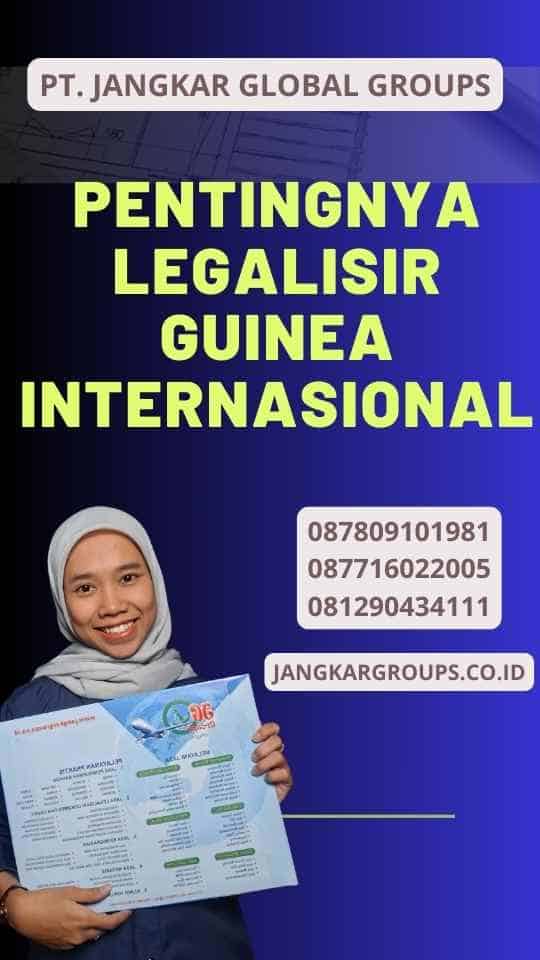 Pentingnya Legalisir Guinea Internasional