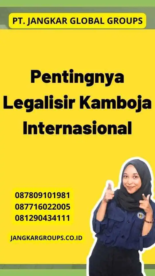 Pentingnya Legalisir Kamboja Internasional