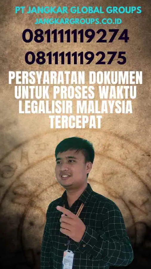 Persyaratan Dokumen untuk Proses Waktu Legalisir Malaysia Tercepat