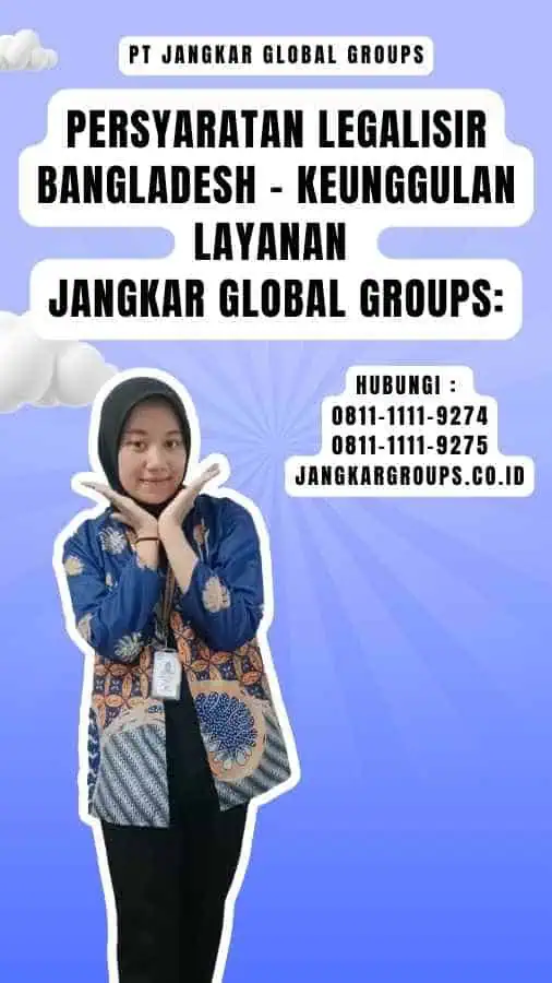 Persyaratan Legalisir Bangladesh - Keunggulan Layanan Jangkar Global Groups