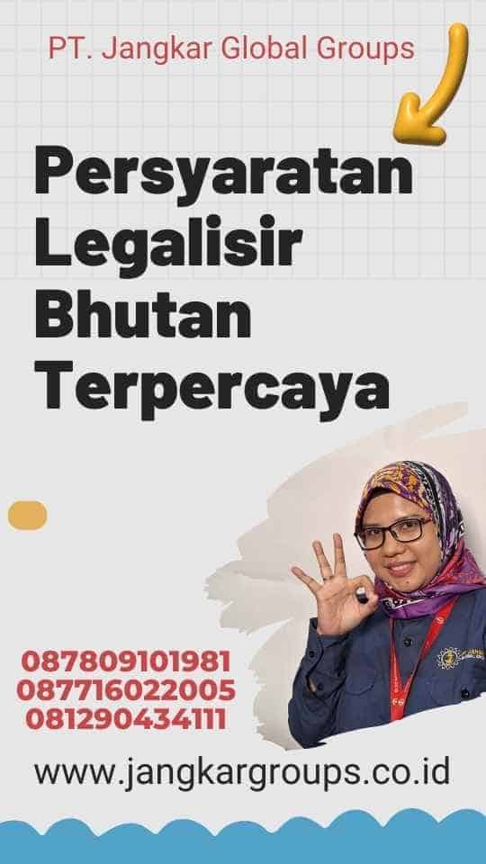 Persyaratan Legalisir Bhutan Terpercaya