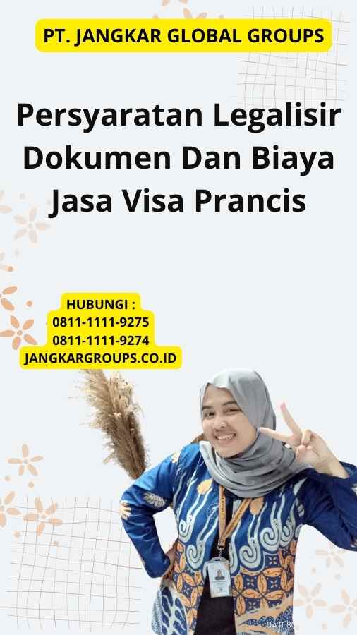 Persyaratan Legalisir Dokumen Dan Biaya Jasa Visa Prancis