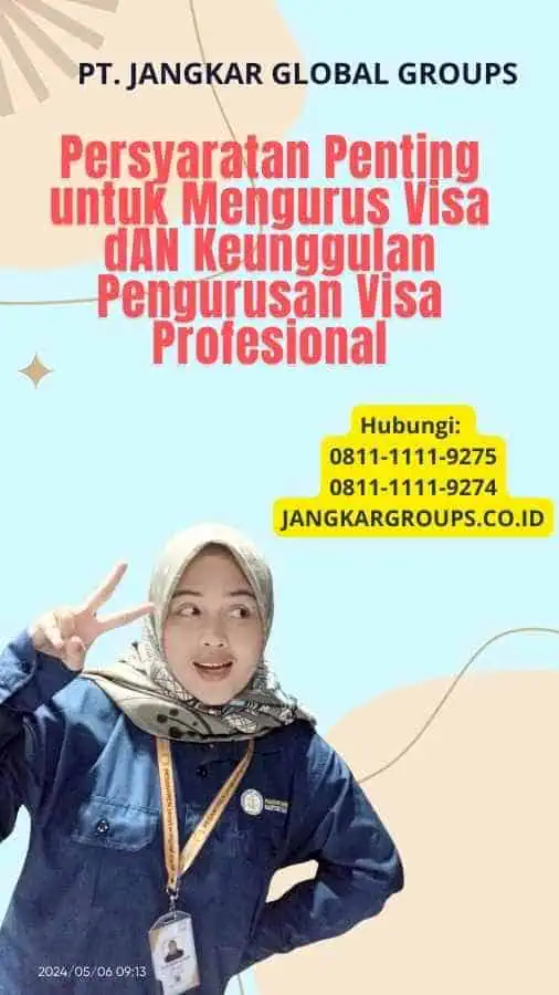 Persyaratan Penting untuk Mengurus Visa dAN Keunggulan Pengurusan Visa Profesional