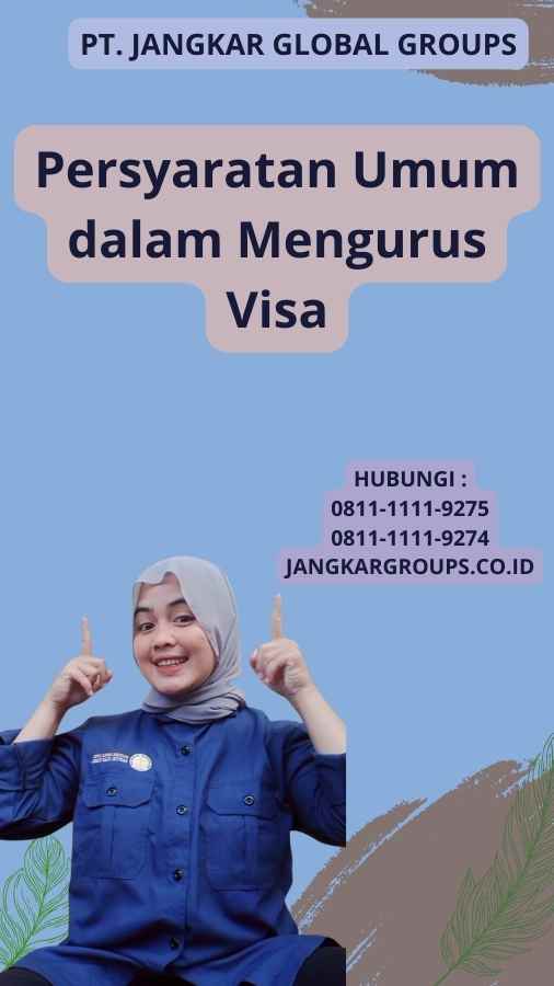 Persyaratan Umum dalam Mengurus Visa
