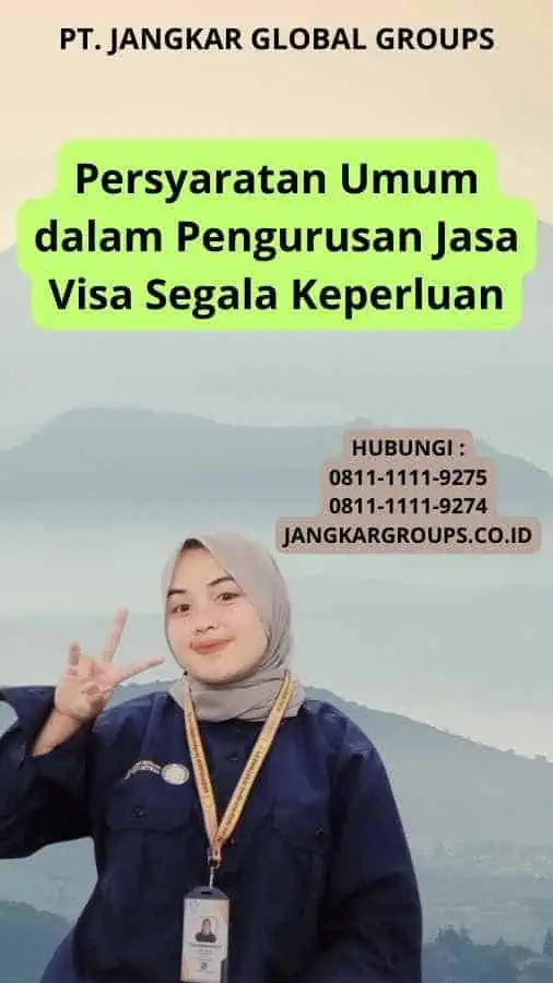 Persyaratan Umum dalam Pengurusan Jasa Visa Segala Keperluan