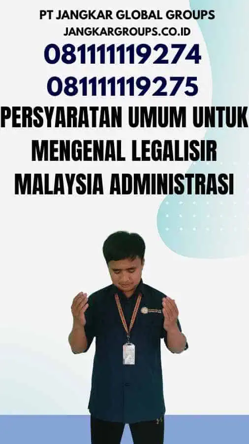 Persyaratan Umum untuk Mengenal Legalisir Malaysia Administrasi