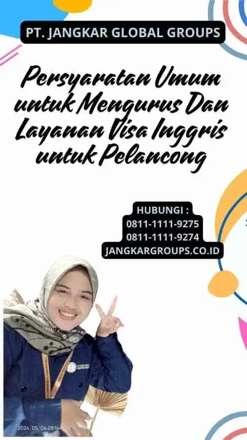 Persyaratan Umum untuk Mengurus Dan Layanan Visa Inggris untuk Pelancong