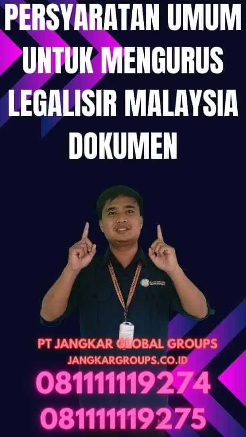 Persyaratan Umum untuk Mengurus Legalisir Malaysia Dokumen